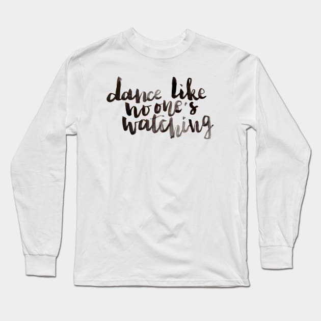 Dance like no one's watching Long Sleeve T-Shirt by Ychty